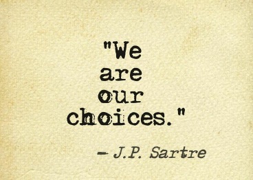 Choices quote, J.P. Sartre